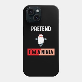 Pretend im a Ninja Phone Case