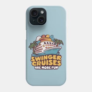 Swinger Cruises are more fun Phone Case