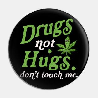 Drug Not Hugs Dont Touch Me Cannabis Weed Marijuana 420 Day Pin