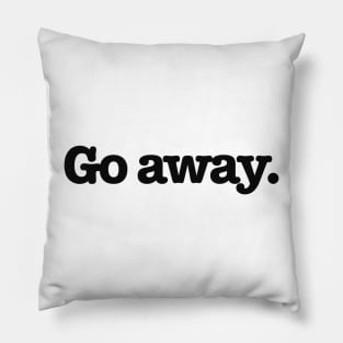 Go Away Typography Design Pillow