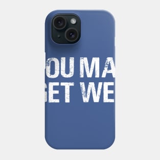 You May Get Wet Phone Case