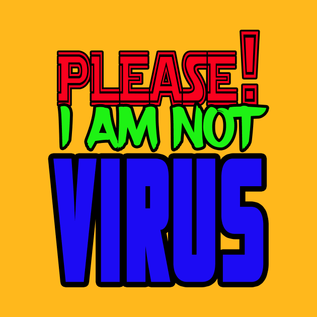 Pliease!I am not virus by FENNEC