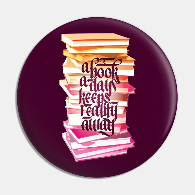 A Book A Day Keeps Reality Away Reading Lover Calligraphy Pin by polliadesign