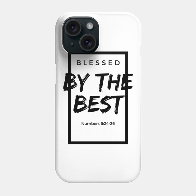 Blessed By The Best - Numbers 6:24-26 - Bible Based - Christianity Phone Case by MyVictory