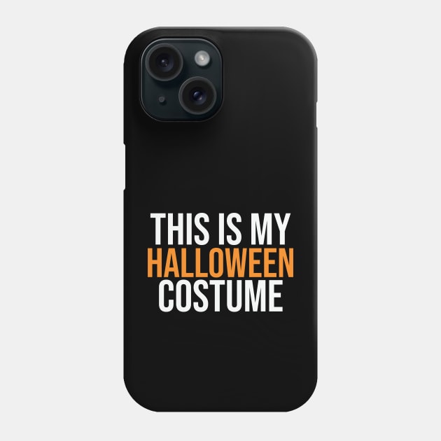 This Is My Halloween Costume Phone Case by Ghost Of A Chance 