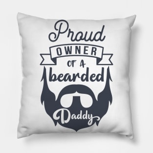 Proud Owner Of A Bearded Daddy Pillow