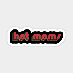 Hot Moms - Retro Rainbow Typography Style 70s Magnet