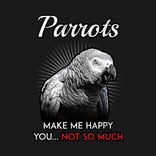 Grey Parrots Make Me Happy T-Shirt