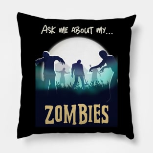 Ask Me About My Zombies Funny Halloween Design Pillow