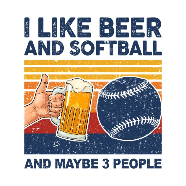 I Like Beer And Softball And Maybe 3 People by paveldmit