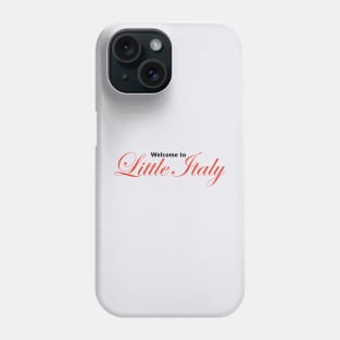 Welcome to Little Italy Phone Case