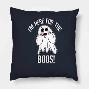 I'm Here for the BOOS! Pillow