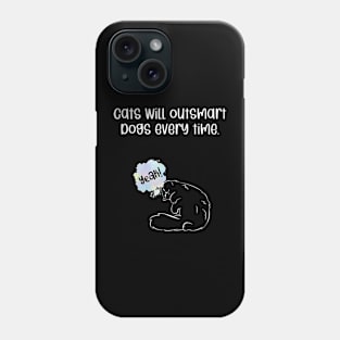 Cats will outsmart dogs every time Phone Case