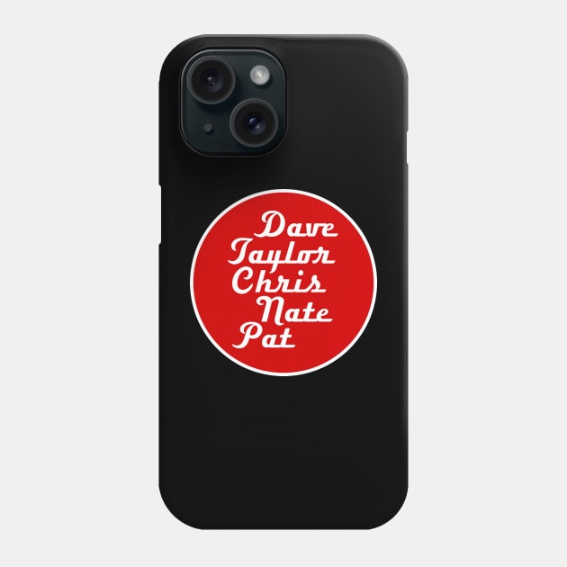 Dave Taylor Pat Chris Nate Phone Case by PopSmarts