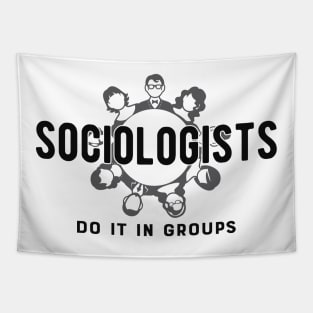 Sociologist - Sociologists do it in group Tapestry