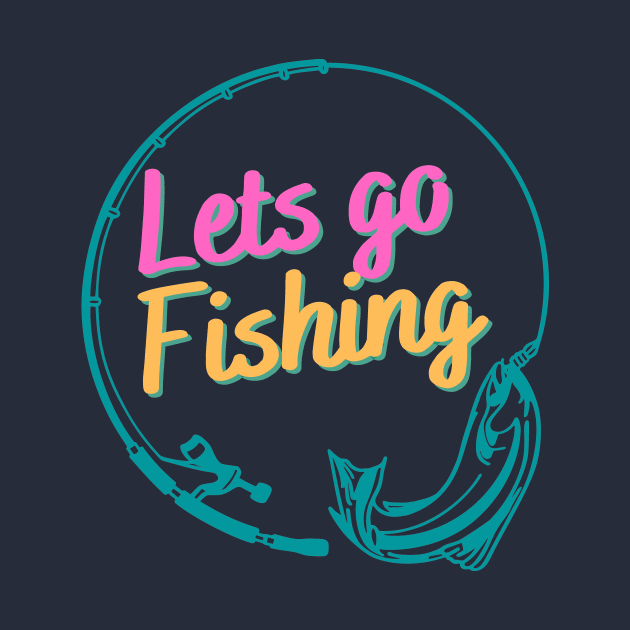 Lets Go Fishing - Happy Fishing Day by MinimalSpace