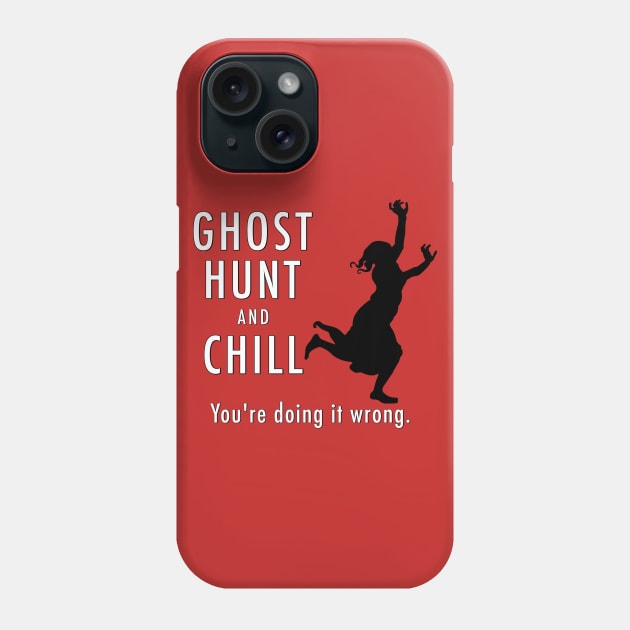 Ghost Hunt and Chill Phone Case by Dead Is Not The End