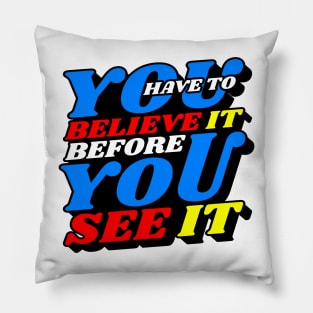 Believe it Pillow