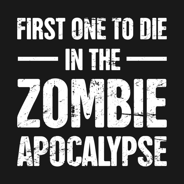 First One To Die In The Zombie Apocalypse by MeatMan