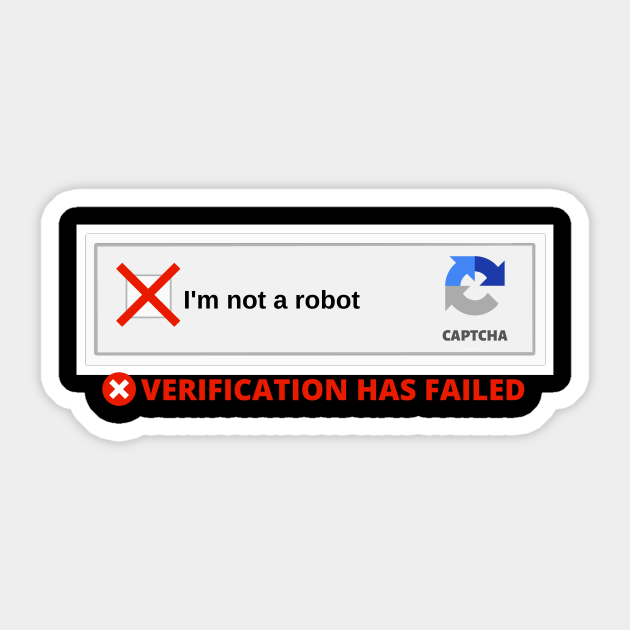 I'm not a robot. I might be a robot. - Captcha - Sticker | TeePublic