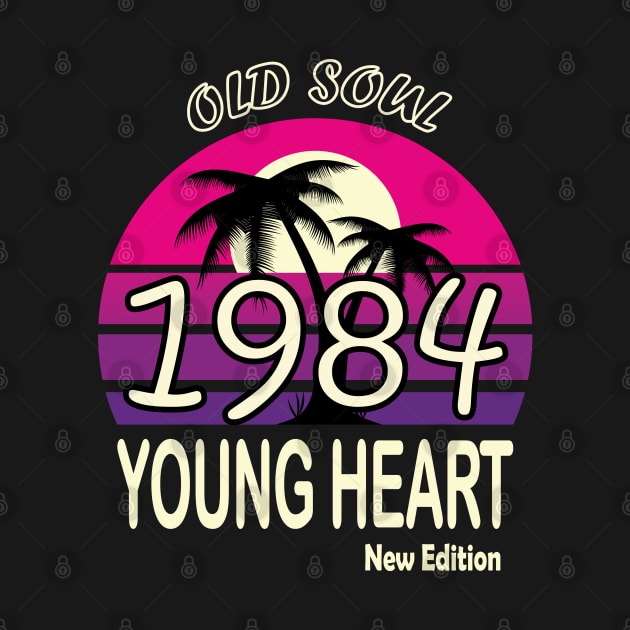 1984 Birthday Gift Old Soul Young Heart by VecTikSam
