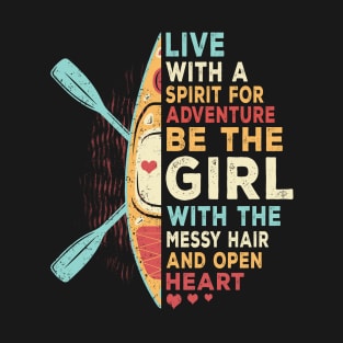 Be The Girl Live with Spirit Adventure with the Messy Hair and Open Heart T-Shirt