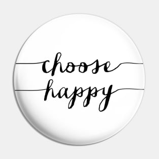 Choose Happy Pin