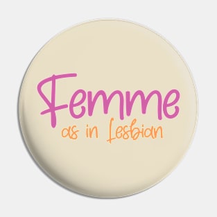 Femme As In Lesbian Pin