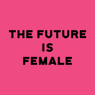 The Future is Female T-Shirt