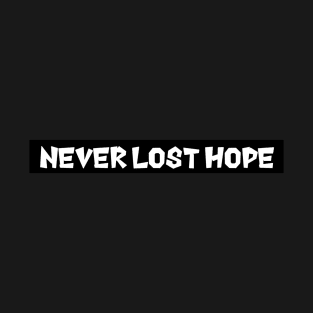 Never lost hope T-Shirt