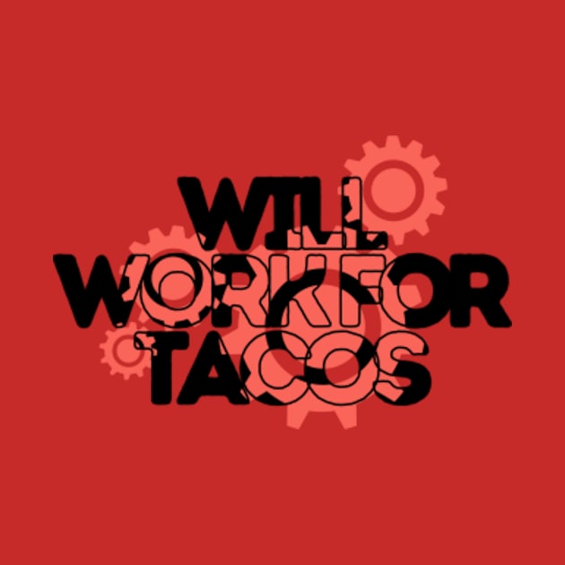 will work for tacos by Tobaiss