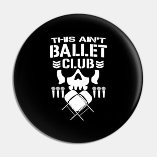 This Ain't Ballet Club Pin