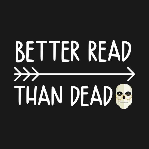 Better Read Than Dead by FunnyStylesShop