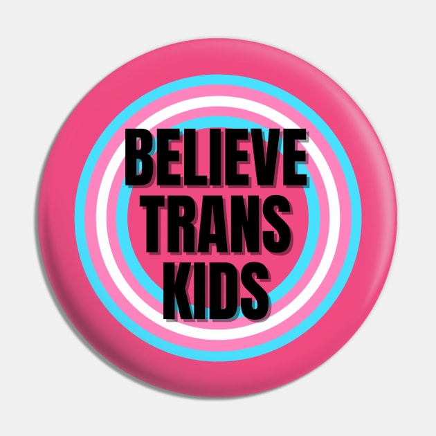 Believe Trans Kids Pin by Antonio Rael