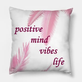 positive mind vibes life Pillow