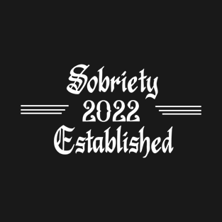 Sobriety Established 2022 T-Shirt