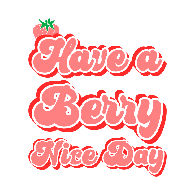 Have a berry nice day by kapotka