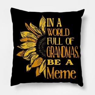 Sunflower- In the world full of Grandmas, be a Meme Pillow