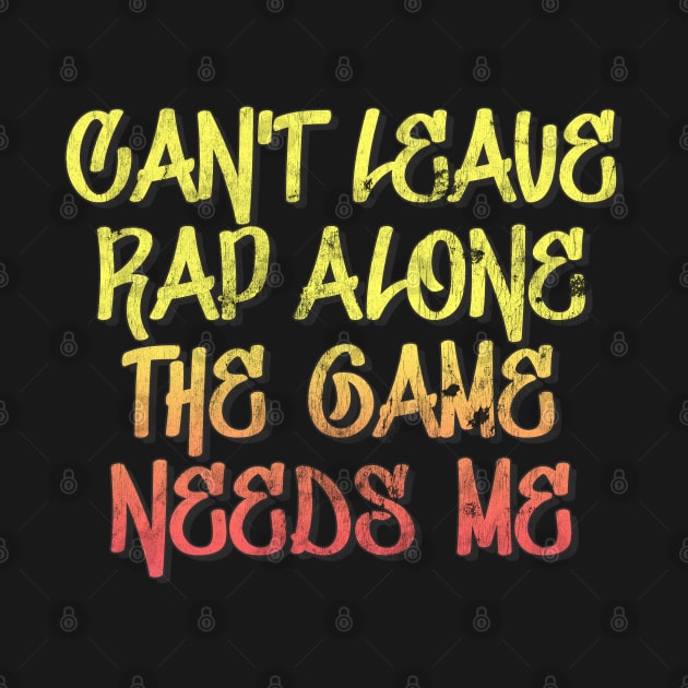 Can't Leave Rap Alone! Hip Hop Typography Design by DankFutura