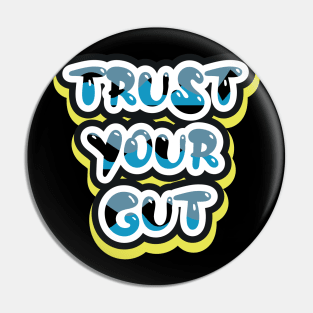 Trust Your Gut Pin