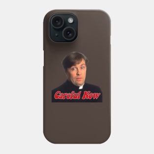 Careful Now Phone Case