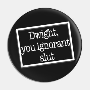 dwight you ignorant slut Pin