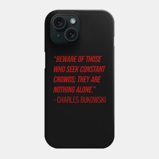 Charles Bukowski Quote Phone Case