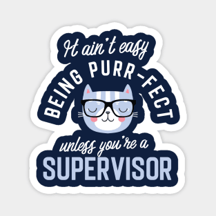 Supervisor Cat Lover Gifts - It ain't easy being Purr Fect Magnet