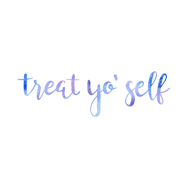 Treat yo self by katielavigna