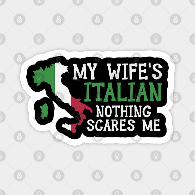 Nothing Scares Me Husband Wife Italy Married Italian Magnet by Tom´s TeeStore