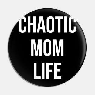 Chaotic Mom Life Pin