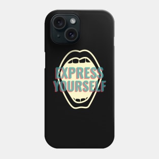 Express Yourself Phone Case