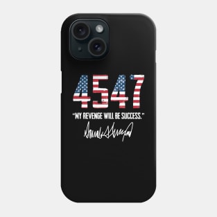 Trump 45 47 My Revenge Will Be Success Phone Case