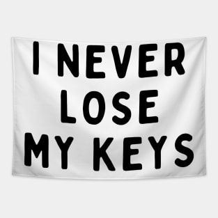 I Never Lose My Keys, Funny White Lie Party Idea Outfit, Gift for My Girlfriend, Wife, Birthday Gift to Friends Tapestry